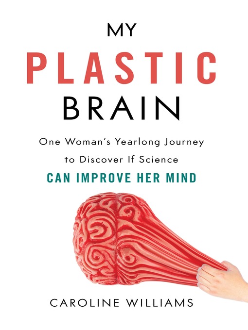 Title details for My Plastic Brain by Caroline Williams - Available